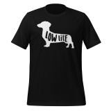 Dachshund Low Life T-shirt for Women Dog Lovers T-shirt Dachsund Dog T-shirt black Front