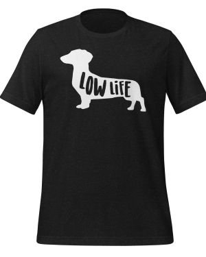 Dachshund Low Life T-shirt