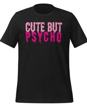 Cute But Psycho T-shirt