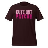 Cute but Psycho T-shirt for Girls T-shirt for teens funny t-shirt for women oxblood black front